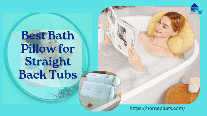 best bath pillow for straight back tubs